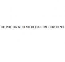 THE INTELLIGENT HEART OF CUSTOMER EXPERIENCE