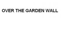 OVER THE GARDEN WALL