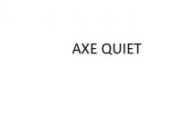 AXE QUIET