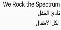 We Rock the Spectrum ;نادي الطفل لكل الأطفال