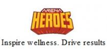 ARENA HEROES Inspire Wellness. Drive Results