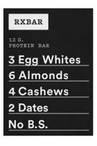 RXBAR 12 G. PROTEIN BAR 3 Egg Whites 6 Almonds 4 Cashews 2 Dates No B.S.