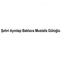 şehri ayıntap baklava mustafa güloğlu