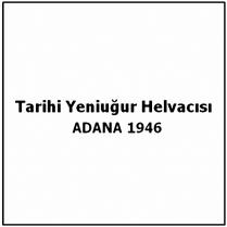 tarihi yeniuğur helvacisi adana 1946