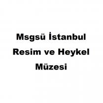msgsü istanbul resim ve heykel müzesi