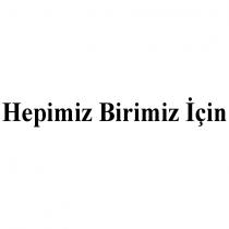 hepimiz birimiz için