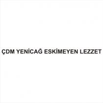 çdm yenicağ eskimeyen lezzet
