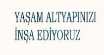 yaşam altyapınızı inşa ediyoruz