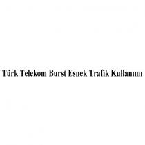 türk telekom burst esnek trafik kullanımı