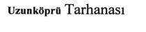 uzunköprü tarhanası