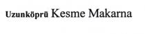 uzunköprü kesme makarna