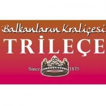 balkanların kraliçesi trileçe since 1875