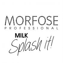 morfose professional milk splash it!