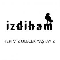 izdiham hepimiz ölecek yaştayız