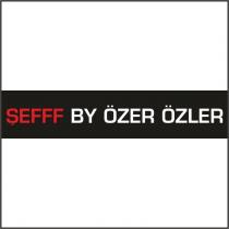 şefff by özer özler