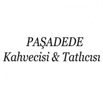 paşadede kahvecisi & tatlıcısı