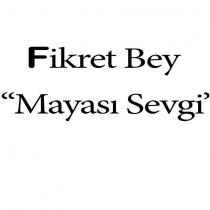 fikret bey mayası sevgi