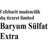f efebarit madencilik dış ticaret limited baryum sülfat extra
