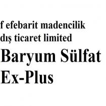 f efebarit madencilik dış ticaret limited baryum sülfat ex-plus