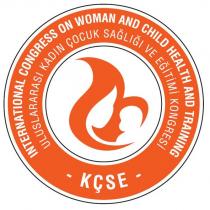 kçse uluslararası kadın çocuk sağlığı ve eğitim kongresi internatıonal congress on woman and chıld health and traınıng