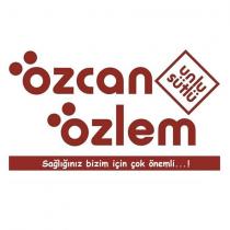 özcan özlem unlu sütlü sağlığınız bizim için çok önemli