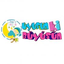 uyusun ki büyüsün