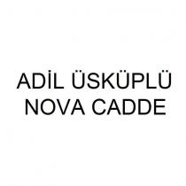 adil üsküplü nova cadde