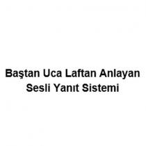 baştan uca laftan anlayan sesli yanıt sistemi