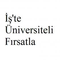 iş'te üniversiteli fırsatla