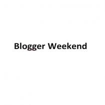 blogger weekend