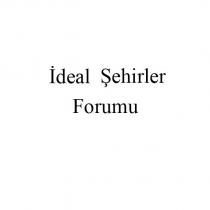 ideal şehirler forumu