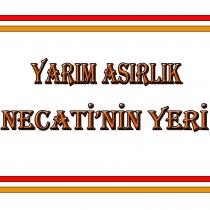 yarım asırlık necati'nin yeri