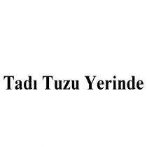 tadı tuzu yerinde
