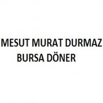 mesut murat durmaz bursa döner