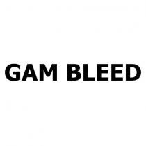 gam bleed