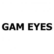 gam eyes
