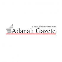 adanalı gazete gücünü halktan alan gazete