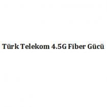 türk telekom 4.5g fiber gücü