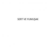 sert ve yumuşak