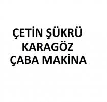 çetin şükrü karagöz çaba makina