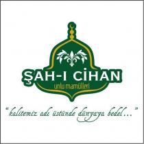 şah-ı cihan unlu mamulleri kalitemiz adı üstünde dünyaya bedel