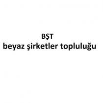 bşt beyaz şirketler topluluğu