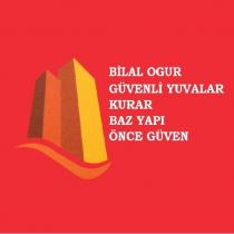 bilal ogur güvenli yuvalar kurar baz yapı önce güven