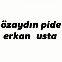 özaydın pide erkan usta