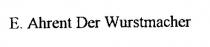 e. ahrent der wurstmacher