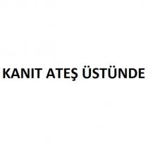 kanıt ateş üstünde