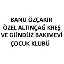 banu özçakir özel altinçağ kreş ve gündüz bakimevi çocuk klubü