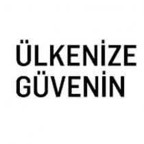 ülkenize güvenin