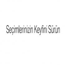 seçimlerinizin keyfini sürün