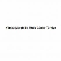 YILMAZ MORGÜL İLE MUTLU GÜNLER TÜRKİYE